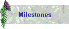 Milestones