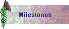 Milestones